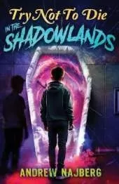 Try Not to Die: In The Shadowlands: An Interactive Adventure