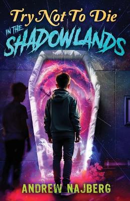 Try Not to Die: In The Shadowlands: An Interactive Adventure