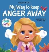 My Way to Keep Anger Away: Children's Book About Anger Management and