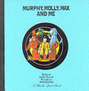 Murphy, Molly, Max and Me