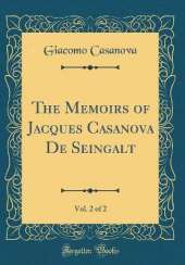 The Memoirs of Jacques Casanova De Seingalt, Vol. 2 of 2 (Classic Reprint)