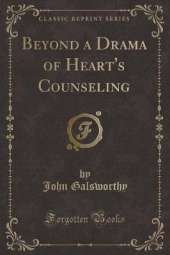 Beyond a Drama of Heart's Counseling (Classic Reprint)