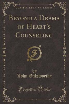Beyond a Drama of Heart's Counseling (Classic Reprint)