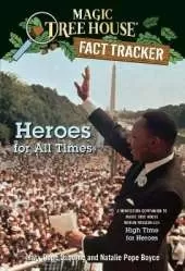 Heroes for All Times: A Nonfiction Companion to Magic Tree House Merlin Mission #23: High Time for Heroes