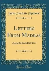 Letters From Madras: During the Years 1836-1839 (Classic Reprint)