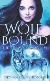 Wolfbound (The Sherwood Wolves #1): A Fated Mates Paranormal Romance