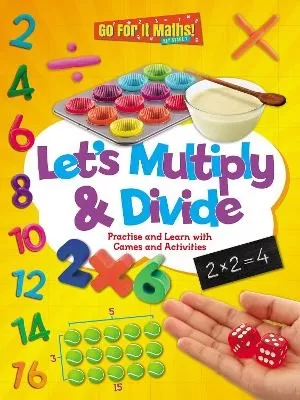Let's Multiply and Divide: Practise and Learn with Games and Activities