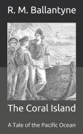 The Coral Island: A Tale of the Pacific Ocean