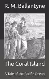 The Coral Island: A Tale of the Pacific Ocean