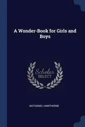 A Wonder-Book for Girls and Boys
