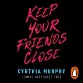 Keep Your Friends Close