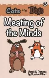 Cats and Dogs - Meating of the Minds