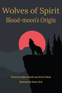 Wolves of Spirit: Blood-moon's Origin