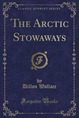 The Arctic Stowaways (Classic Reprint)