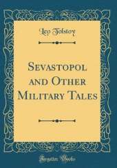 Sevastopol and Other Military Tales (Classic Reprint)