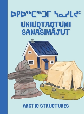 Arctic Structures: Bilingual Inuktitut and English Edition