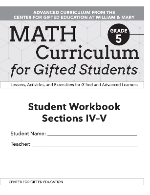 Math Curriculum for Gifted Students: Lessons, Activities, and Extensions for Gifted and Advanced Learners, Student Workbooks, Sections IV-V (Set of 5): Grade 5