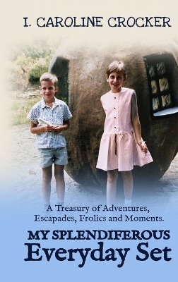 My Splendiferous Everyday Set: A Treasury of Adventures, Escapades, Frolics, and Moments