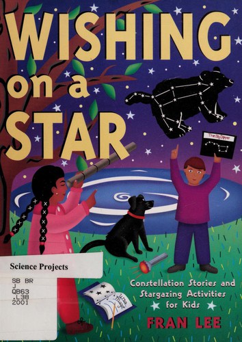 Wishing on a Star: Constellation Stories and Stargazing Activities for Kids