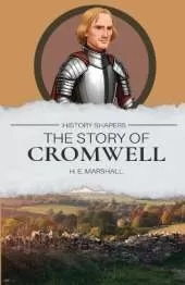 The Story of Cromwell: Through Great Britain and Ireland with Cromwell
