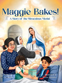 Maggie Bakes!: A Story of the Miraculous Medal