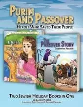 Purim and Passover: Heroes Who Saved Their People: The Great Leader Moses and the Brave Queen Esther (Two Books in One)