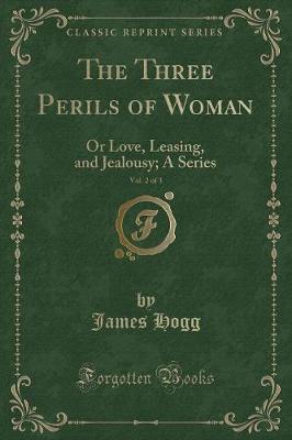 The Three Perils of Woman, Vol. 2 of 3: Or Love, Leasing, and Jealousy; A Series (Classic Reprint)