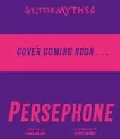 Little Myths: Persephone
