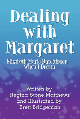Dealing with Margaret: Elizabeth Marie Hutchinson-When I Dream