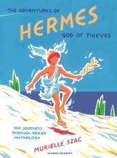 The Adventures of Hermes, God of Thieves: 100 Journeys through Greek Mythology