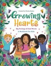 Growing Hearts: Big Feelings & Kind Words - A Workbook for Kids