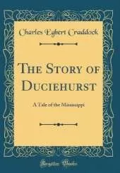 The Story of Duciehurst: A Tale of the Mississippi (Classic Reprint)