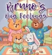 Bruno's Big Feelings: A Gentle Social-Emotional Learning Book for Toddlers and Preschoolers About Calming Down, Coping with Frustration, and Trying Again