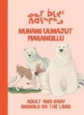 Adult and Baby Animals on the Land: Bilingual Inuktitut and English Edition