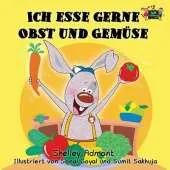 Ich Esse Gerne Obst Und Gemuse: I Love to Eat Fruits and Vegetables (German Edition)