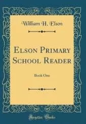 Elson Primary School Reader: Book One (Classic Reprint)