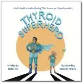 Thyroid Superhero: A Kid’s Guide to Understanding Their Grown-up’s Hypothyroidism