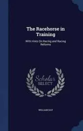 The Racehorse in Training: With Hints on Racing and Racing Reforms