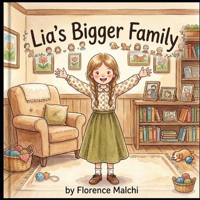 Lia's Bigger Family: A Gentle Children's Book About Blended Families, Step-Siblings, and Big Feelings
