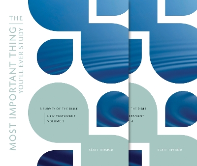 The Most Important Thing You'll Ever Study, Volume 34: A Survey of the Bible: Vols.3-4: The New Testament