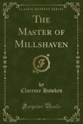 The Master of Millshaven (Classic Reprint)