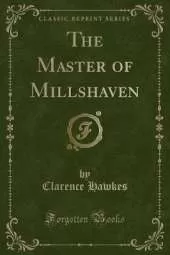 The Master of Millshaven (Classic Reprint)