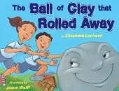 The Ball of Clay that Rolled Away