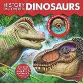 History Uncovered: Dinosaurs: Discover The Most Amazing Animals That Ever Lived - Follow the holes to uncover secrets of the dinosaurs.