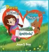 Darcie has Attitude! Butterscotch has Dogitude!: They both learn Gratitude!