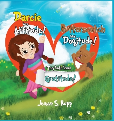 Darcie has Attitude! Butterscotch has Dogitude!: They both learn Gratitude!