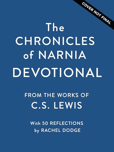 The Chronicles of Narnia Devotional: Journey Into the Wardrobe with Meditations on the Beloved C.S Lewis Classic (50 Daily Devotions)