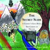 The Secret Slide: A Garden's Gate Book: The Garden of Dreams