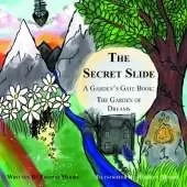 The Secret Slide: A Garden's Gate Book: The Garden of Dreams