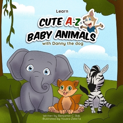 Easy Learning A-Z Alphabets & Cute Baby Animal with Danny the Dog: A to Z Simple & Rhyming ABC book for Toddlers, Preschool & Kindergarten kids